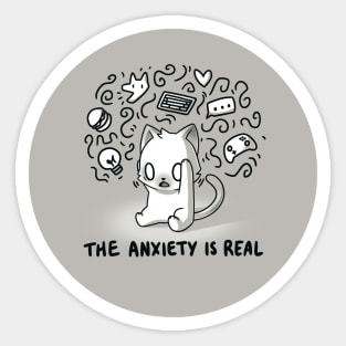 The Anxiety is Real! Cute Funny Cat Kitten Sarcastic Humor Quote animal Lover Artwork Sticker